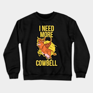 I Need More Cowbell Funny Cow Gift Crewneck Sweatshirt